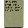 Life of Lord Byron, Vol. 3 With His Letters and Journals door Thomas Moore