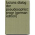 Lucians Dialog Der Pseudosophist: Progr (German Edition)