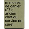 M Moires de Canler (27); Ancien Chef Du Service de Suret by Louis Canler