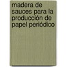 Madera de sauces para la producción de papel periódico by Silvia E. Monteoliva
