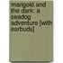 Marigold and the Dark: A Seadog Adventure [With Earbuds]