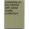 Marketing on the Internet with Social Media (Collection) door Reshma Shah