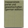Massenstreik: Partei Und Gewerkschaften (German Edition) door Luxemburg Rosa