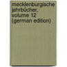 Mecklenburgische Jahrbücher, Volume 12 (German Edition) by F. Geschichte Und Alterthumskunde Verein