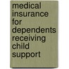 Medical Insurance for Dependents Receiving Child Support by June Gibbs Brown