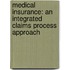 Medical Insurance: An Integrated Claims Process Approach