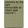 Memoirs by the Right Honourable Sir Robert Peel Volume 1 door Sir Robert Peel