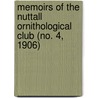 Memoirs of the Nuttall Ornithological Club (No. 4, 1906) door Nuttall Ornithological Club