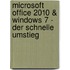 Microsoft Office 2010 & Windows 7 - der schnelle Umstieg