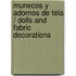 Munecos y adornos de tela / Dolls and Fabric Decorations