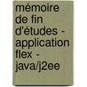 Mémoire De Fin D'études - Application Flex - Java/j2ee door Cheikh Amala Thiam