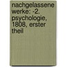 Nachgelassene Werke: -2. Psychologie, 1808, Erster Theil door Friedrich August Carus