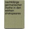 Nachklänge germanischer Mythe in den Werken Shakspeares door Benno Tschischwitz
