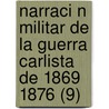 Narraci N Militar de La Guerra Carlista de 1869 1876 (9) by Spain Ej Mayor