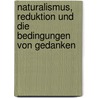 Naturalismus, Reduktion Und Die Bedingungen Von Gedanken by Gabriele Mras