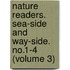 Nature Readers. Sea-Side and Way-Side. No.1-4 (Volume 3)