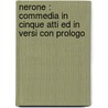Nerone : commedia in cinque atti ed in versi con prologo by Cossa