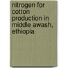 Nitrogen for cotton Production in middle Awash, Ethiopia by Fassil Yimamu