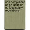 Non-compliance As An Issue On Eu Food Safety Regulations door Leon Bornemann