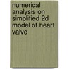 Numerical Analysis on Simplified 2D Model of Heart Valve door Mohd Azrul Hisham Mohd Adib