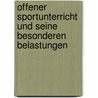 Offener Sportunterricht Und Seine Besonderen Belastungen door Janosch B. Low