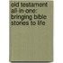 Old Testament All-In-One: Bringing Bible Stories to Life