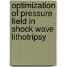 Optimization of pressure field in shock wave lithotripsy door Yufeng Zhou