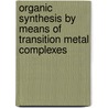 Organic Synthesis by Means of Transition Metal Complexes door Jiro Tsuji