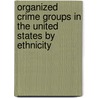 Organized Crime Groups in the United States by Ethnicity by Books Llc