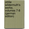 Ottilie Wildermuth's Werke, Volumes 7-8 (German Edition) by Wildermuth Ottilie