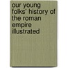 Our Young Folks' History of the Roman Empire illustrated door William Pseud.I.E. William Shepard Walsh Shepard