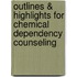 Outlines & Highlights For Chemical Dependency Counseling