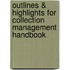 Outlines & Highlights For Collection Management Handbook