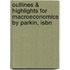 Outlines & Highlights For Macroeconomics By Parkin, Isbn