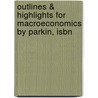 Outlines & Highlights For Macroeconomics By Parkin, Isbn by Cram101 Textbook Reviews