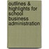 Outlines & Highlights For School Business Administration