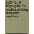 Outlines & Highlights For Understanding Research Methods