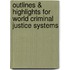 Outlines & Highlights For World Criminal Justice Systems