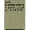 Oxide Magnetostrictive Materials Based on Cobalt Ferrite door Shekhar Bhame