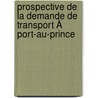 Prospective De La Demande De Transport À Port-au-prince door Theuriet Direny