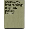 Packerology Trivia Challenge: Green Bay Packers Football door Tom P. Rippey