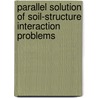 Parallel Solution of Soil-Structure Interaction Problems door Tunç Bahçecioglu