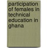 Participation of females in technical education in Ghana door Vera Arhin