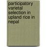 Participatory Varietal Selection in Upland Rice in Nepal by Sushil Subedi