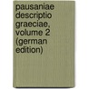 Pausaniae Descriptio Graeciae, Volume 2 (German Edition) by Thomas Pausanias