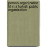 Person-Organization Fit in a Turkish Public Organization by Müge Atasoy