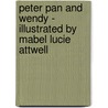 Peter Pan and Wendy - Illustrated by Mabel Lucie Attwell door James Matthew Barrie