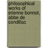 Philosophical Works of Etienne Bonnot, Abbe De Condillac
