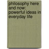 Philosophy Here and Now: Powerful Ideas in Everyday Life door Lewis Vaughn