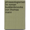Phraseologismen Im Roman  Buddenbroocks  Von Thomas Mann door Brigitte Krampitz
